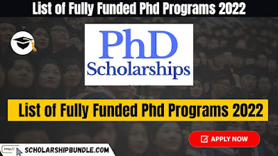 List of Fully Funded Phd Programs 2022