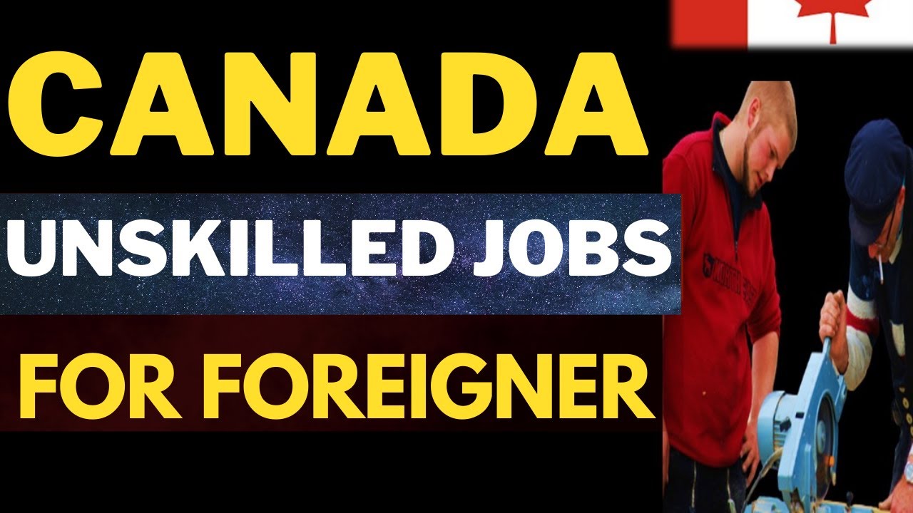 unskilled jobs in canada for foreigners