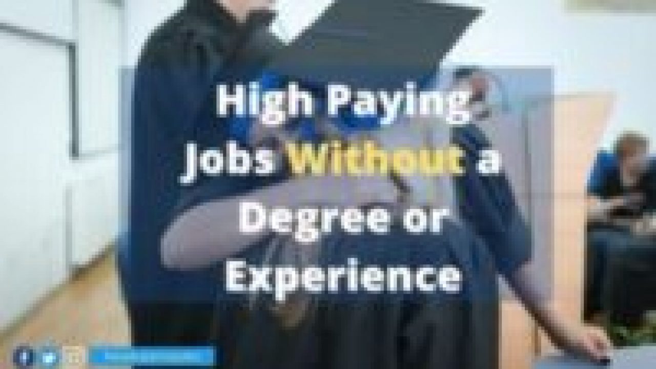 high paying jobs without a degree or experience near me